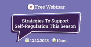 Free live webinar exploring practical ways to support your young person with self-regulation strategies this Christmas.