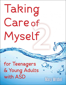 Taking Care of Myself2 for Teenagers & Young Adults with ASD by Mary Wrobel from Future Horizons
