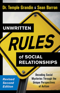 Unwritten Rules of Social Relationships by Temple Grandin and Sean Barron from Future Horizons